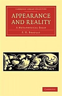 Appearance and Reality : A Metaphysical Essay (Paperback)