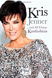Kris Jenner... and All Things Kardashian (Paperback, Reprint)