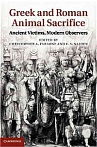 Greek and Roman Animal Sacrifice : Ancient Victims, Modern Observers (Hardcover)