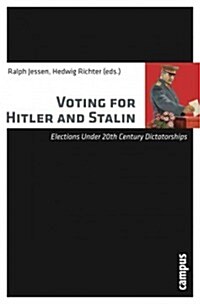 Voting for Hitler and Stalin: Elections Under 20th Century Dictatorships (Paperback)