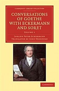 Conversations of Goethe with Eckermann and Soret (Paperback)