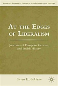 At the Edges of Liberalism : Junctions of European, German, and Jewish History (Hardcover)