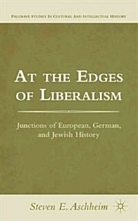 At the Edges of Liberalism : Junctions of European, German, and Jewish History (Paperback)