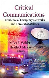 [중고] Critical Communications: Resilience of Emergency Networks & Threats to Satellites. Edited by Miles F. Wilder, Heath O. McKay (Hardcover, UK)