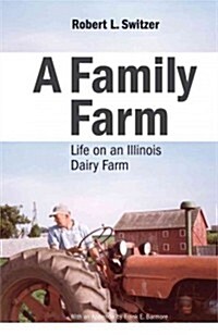 A Family Farm: Life on an Illinois Dairy Farm (Hardcover)
