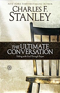 The Ultimate Conversation: Talking with God Through Prayer (Hardcover)