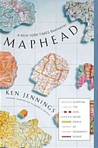 Maphead: Charting the Wide, Weird World of Geography Wonks (Paperback)