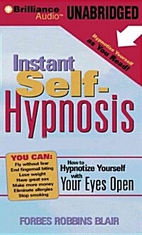 Instant Self-Hypnosis: How to Hypnotize Yourself with Your Eyes Open (Audio CD)