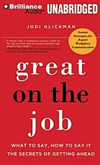 Great on the Job: What to Say, How to Say It: The Secrets of Getting Ahead (MP3 CD, Library)