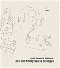 Line and Sculpture in Dialogue: Rodin, Giacometti, Modigliani... (Hardcover)