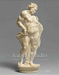 Sculpture Studies in Honour of Christian Theuerkauff (Hardcover)