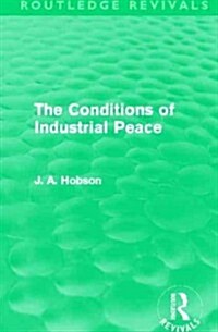 The Conditions of Industrial Peace (Routledge Revivals) (Hardcover)