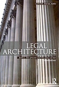 Legal Architecture : Justice, Due Process and the Place of Law (Paperback)