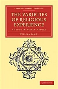 The Varieties of Religious Experience : A Study in Human Nature (Paperback)