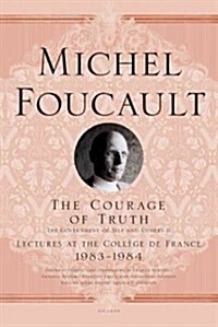 The Courage of Truth: The Government of Self and Others II; Lectures at the Coll?e de France, 1983-1984 (Paperback)