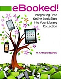 Ebooked!: Integrating Free Online Book Sites Into Your Library Collection (Paperback)