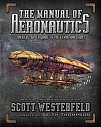 The Manual of Aeronautics: An Illustrated Guide to the Leviathan Series (Hardcover)