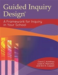 Guided inquiry design : a framework for inquiry in your school 