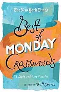 The New York Times Best of Monday Crosswords: 75 of Your Favorite Very Easy Monday Crosswords from the New York Times (Paperback)