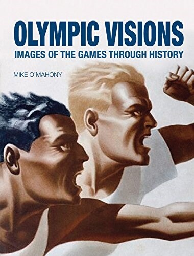Olympic Visions : Images of the Games Through History (Hardcover)