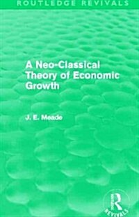 A Neo-Classical Theory of Economic Growth (Routledge Revivals) (Hardcover)