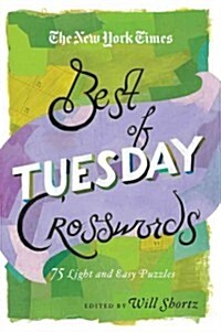 The New York Times Best of Tuesday Crosswords: 75 of Your Favorite Easy Tuesday Crosswords from the New York Times (Paperback)