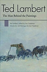 Ted Lambert: The Man Behind the Paintings (Paperback)