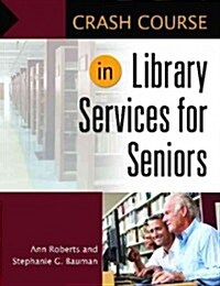 Crash Course in Library Services for Seniors (Paperback, 1st)