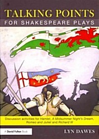 Talking Points for Shakespeare Plays : Discussion Activities for Hamlet, A Midsummer Nights Dream, Romeo and Juliet and Richard III (Paperback)