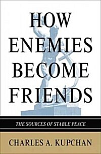 How Enemies Become Friends: The Sources of Stable Peace (Paperback)