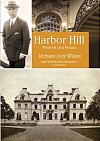 Harbor Hill Lib/E: Portrait of a House (Audio CD)