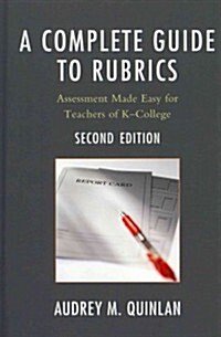 A Complete Guide to Rubrics: Assessment Made Easy for Teachers, K-College (Hardcover, 2)