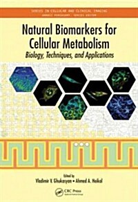 Natural Biomarkers for Cellular Metabolism: Biology, Techniques, and Applications (Hardcover)