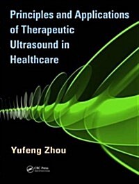 Principles and Applications of Therapeutic Ultrasound in Healthcare (Hardcover, 1st)