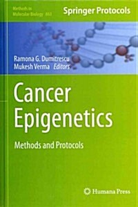 Cancer Epigenetics: Methods and Protocols (Hardcover, 2012)