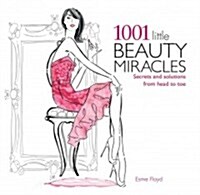 1001 Little Beauty Miracles : Secrets and Solutions from Head to Toe (Paperback)