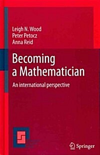 Becoming a Mathematician: An International Perspective (Hardcover, 2012)