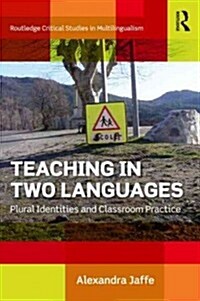 Teaching in Two Languages : Plural Identities and Classroom Practice (Paperback)