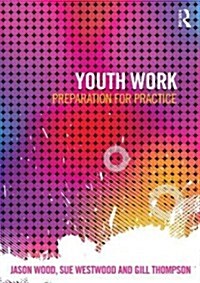 Youth Work : Preparation for Practice (Paperback)