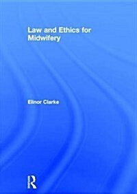 Law and Ethics for Midwifery (Hardcover, 1st)