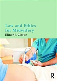 Law and Ethics for Midwifery (Paperback, 1st)