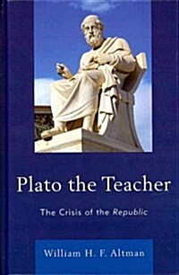 Plato the Teacher: The Crisis of the Republic (Hardcover)