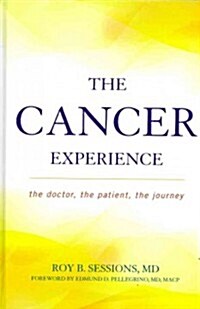 The Cancer Experience: The Doctor, the Patient, the Journey (Hardcover)