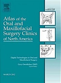 Digital Technologies in Oral and Maxillofacial Surgery, an Issue of Atlas of the Oral and Maxillofacial Surgery Clinics (Hardcover)