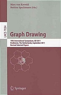 Graph Drawing: 19th International Symposium, GD 2011, Eindhoven, the Netherlands, September 21-23, 2011, Revised Selected Papers (Paperback)