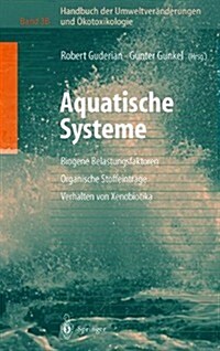 Handbuch Der Umweltver?derungen Und ?otoxikologie: Band 3b: Aquatische Systeme: Biogene Belastungsfaktoren -- Organische Stoffeintr?e -- Verhalten (Hardcover, 2000)