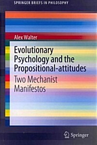 Evolutionary Psychology and the Propositional-Attitudes: Two Mechanist Manifestos (Paperback, 2012)