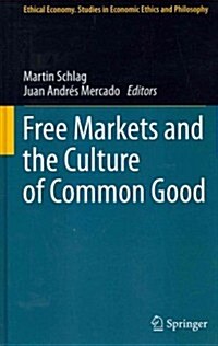 Free Markets and the Culture of Common Good (Hardcover)