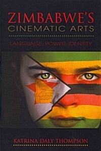 Zimbabwes Cinematic Arts: Language, Power, Identity (Paperback)