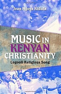 Music in Kenyan Christianity: Logooli Religious Song (Hardcover)